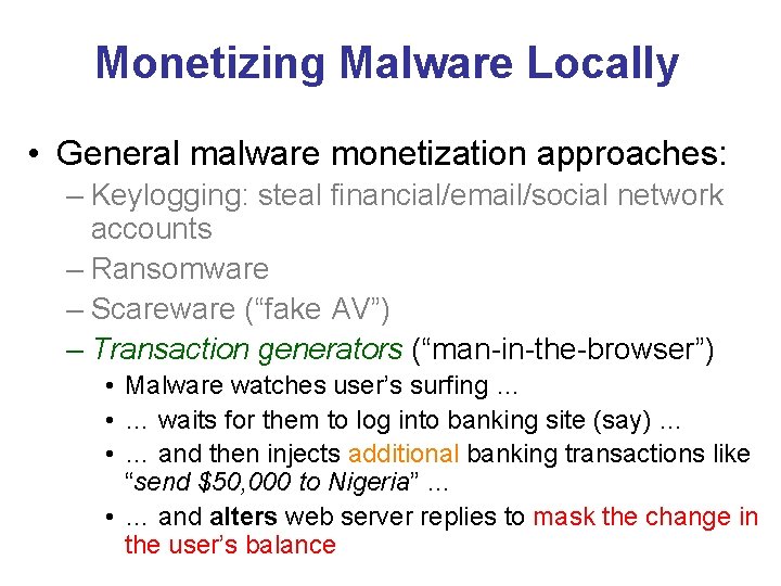 Monetizing Malware Locally • General malware monetization approaches: – Keylogging: steal financial/email/social network accounts