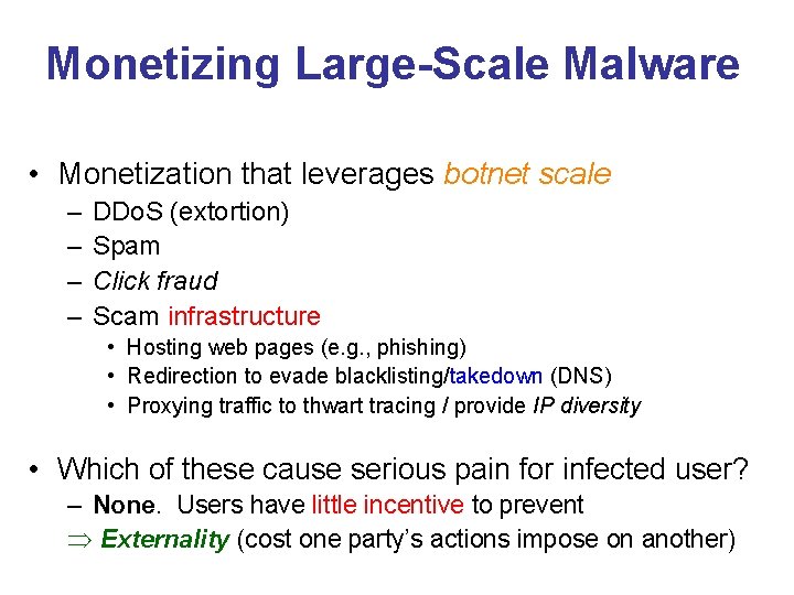 Monetizing Large-Scale Malware • Monetization that leverages botnet scale – – DDo. S (extortion)