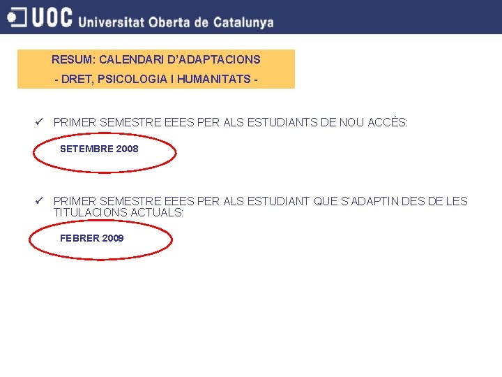 RESUM: CALENDARI D’ADAPTACIONS - DRET, PSICOLOGIA I HUMANITATS - ü PRIMER SEMESTRE EEES PER