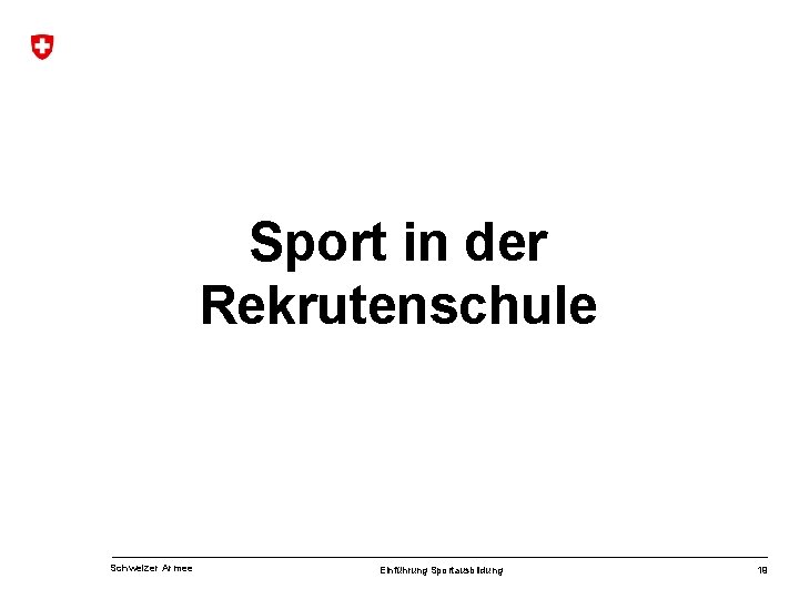 Sport in der Rekrutenschule Schweizer Armee Einführung Sportausbildung 19 