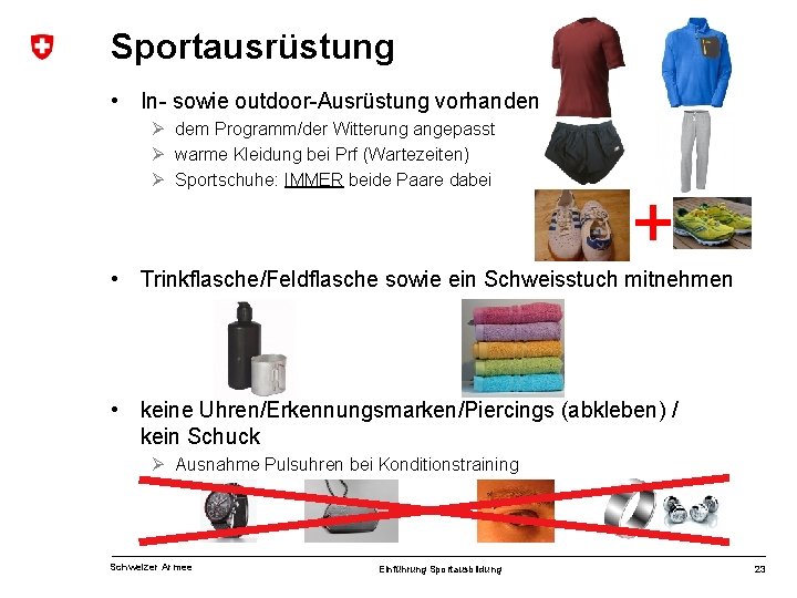 Sportausrüstung • In- sowie outdoor-Ausrüstung vorhanden Ø dem Programm/der Witterung angepasst Ø warme Kleidung