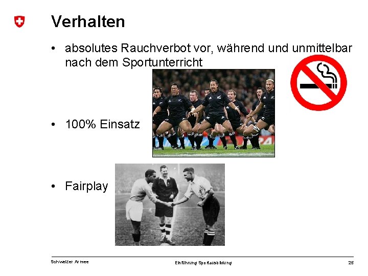 Verhalten • absolutes Rauchverbot vor, während unmittelbar nach dem Sportunterricht • 100% Einsatz •