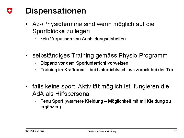 Dispensationen • Az-/Physiotermine sind wenn möglich auf die Sportblöcke zu legen • kein Verpassen