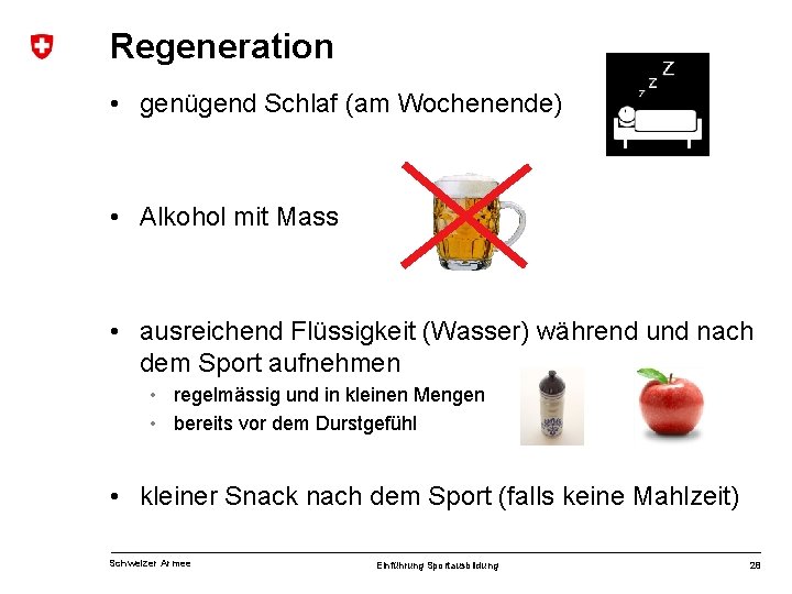 Regeneration • genügend Schlaf (am Wochenende) • Alkohol mit Mass • ausreichend Flüssigkeit (Wasser)