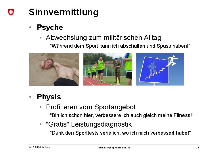 Sinnvermittlung • Psyche • Abwechslung zum militärischen Alltag "Während dem Sport kann ich abschalten