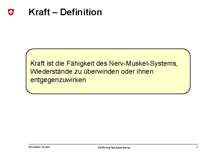 Kraft – Definition Kraft ist die Fähigkeit des Nerv-Muskel-Systems, Wiederstände zu überwinden oder ihnen