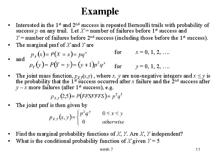 Example • Interested in the 1 st and 2 nd success in repeated Bernoulli