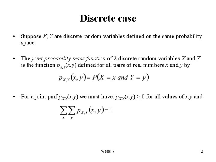 Discrete case • Suppose X, Y are discrete random variables defined on the same