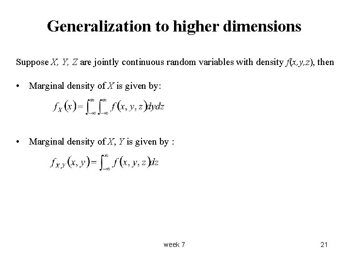 Generalization to higher dimensions Suppose X, Y, Z are jointly continuous random variables with