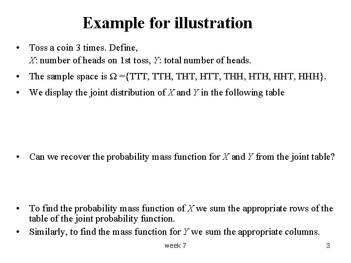 Example for illustration • Toss a coin 3 times. Define, X: number of heads