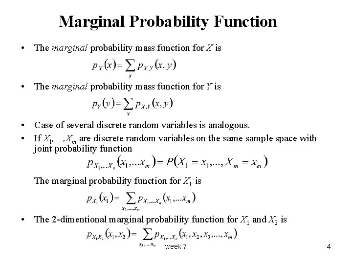 Marginal Probability Function • The marginal probability mass function for X is • The