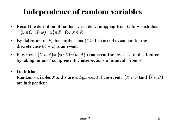 Independence of random variables • Recall the definition of random variable X: mapping from