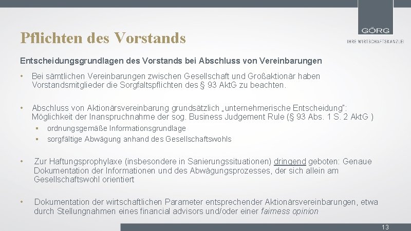 Pflichten des Vorstands Entscheidungsgrundlagen des Vorstands bei Abschluss von Vereinbarungen • Bei sämtlichen Vereinbarungen