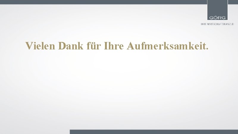 Vielen Dank für Ihre Aufmerksamkeit. 