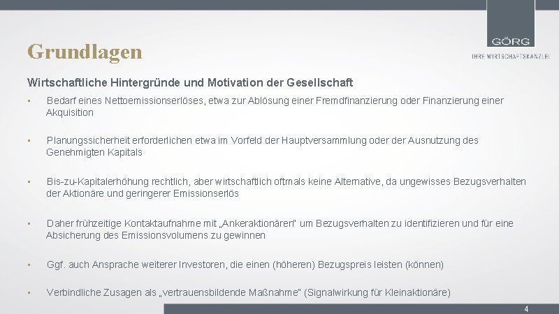 Grundlagen Wirtschaftliche Hintergründe und Motivation der Gesellschaft • Bedarf eines Nettoemissionserlöses, etwa zur Ablösung