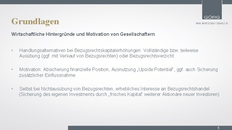 Grundlagen Wirtschaftliche Hintergründe und Motivation von Gesellschaftern • Handlungsalternativen bei Bezugsrechtskapitalerhöhungen: Vollständige bzw. teilweise