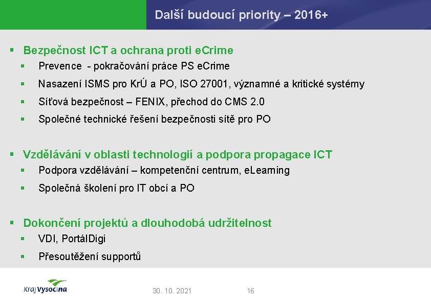 Další budoucí priority – 2016+ § Bezpečnost ICT a ochrana proti e. Crime §