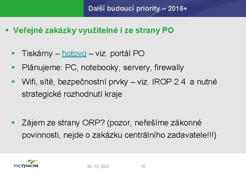 Další budoucí priority – 2016+ § Veřejné zakázky využitelné i ze strany PO §