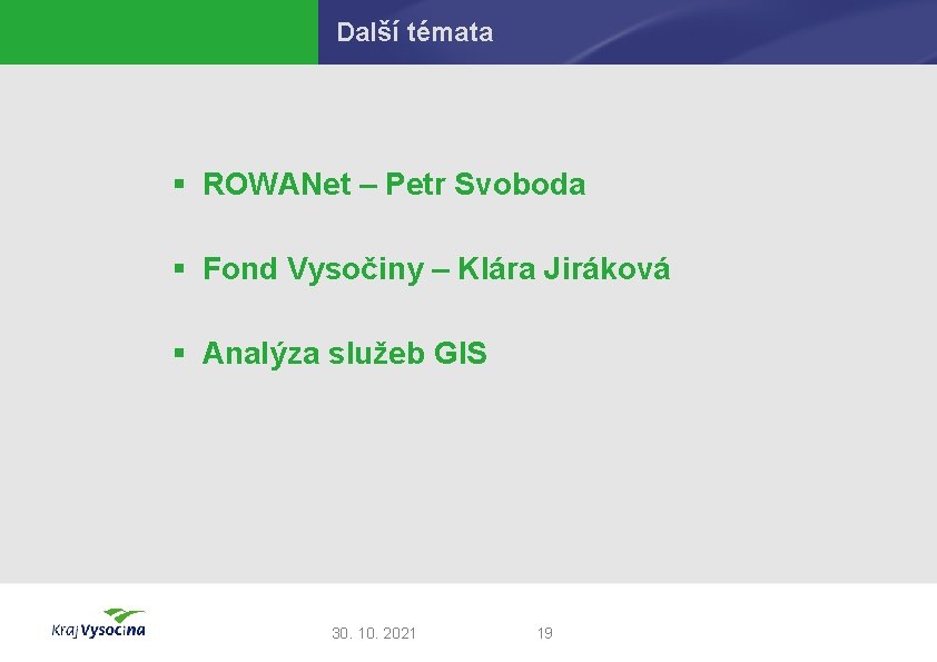 Další témata § ROWANet – Petr Svoboda § Fond Vysočiny – Klára Jiráková §