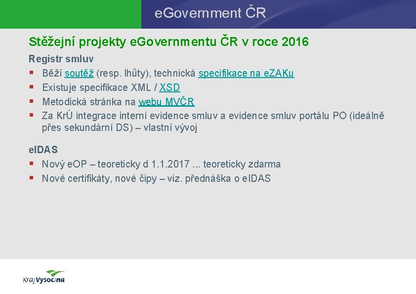 e. Government ČR Stěžejní projekty e. Governmentu ČR v roce 2016 Registr smluv §