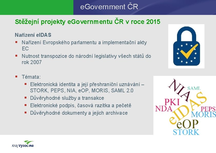 e. Government ČR Stěžejní projekty e. Governmentu ČR v roce 2015 Nařízení e. IDAS