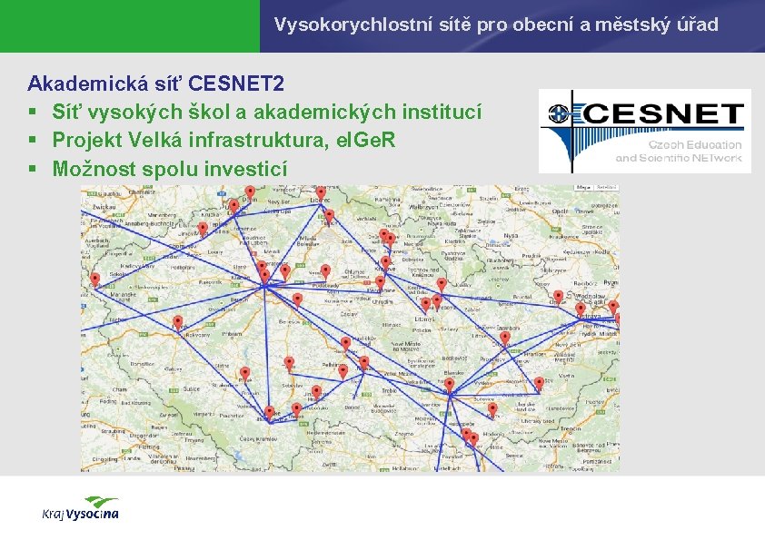 Vysokorychlostní sítě pro obecní a městský úřad Akademická síť CESNET 2 § Síť vysokých