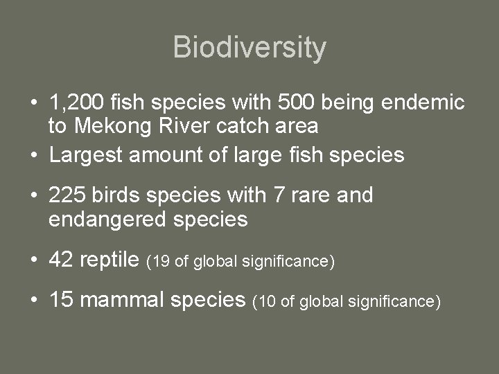 Biodiversity • 1, 200 fish species with 500 being endemic to Mekong River catch