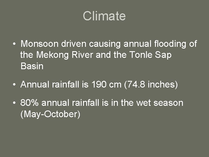 Climate • Monsoon driven causing annual flooding of the Mekong River and the Tonle