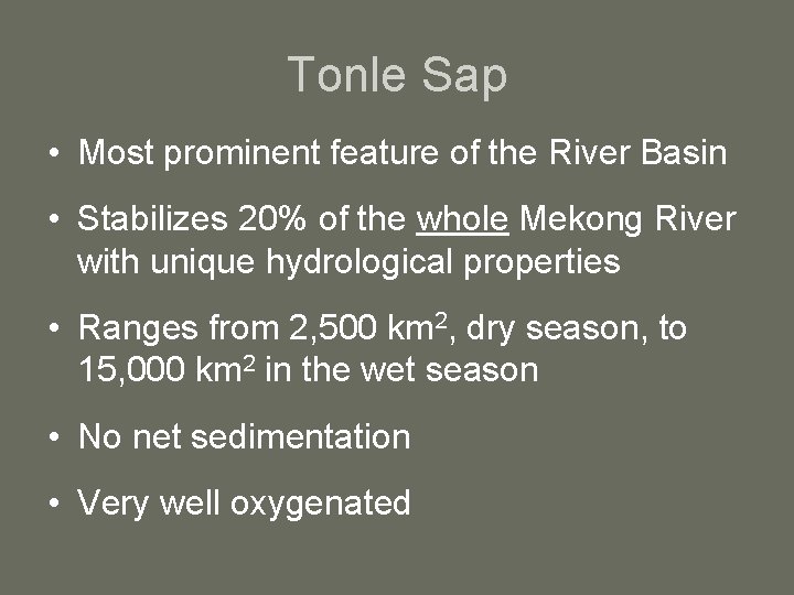 Tonle Sap • Most prominent feature of the River Basin • Stabilizes 20% of