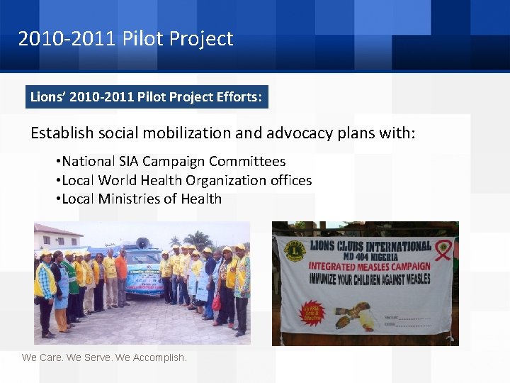 2010 -2011 Pilot Project Lions’ 2010 -2011 Pilot Project Efforts: Establish social mobilization and