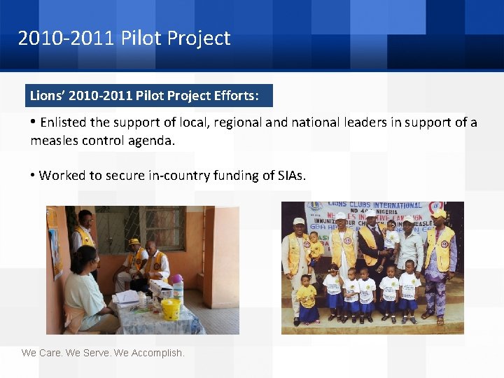 2010 -2011 Pilot Project Lions’ 2010 -2011 Pilot Project Efforts: • Enlisted the support