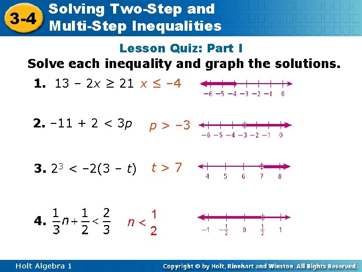 Solving Two-Step and 3 -4 Multi-Step Inequalities Lesson Quiz: Part I Solve each inequality