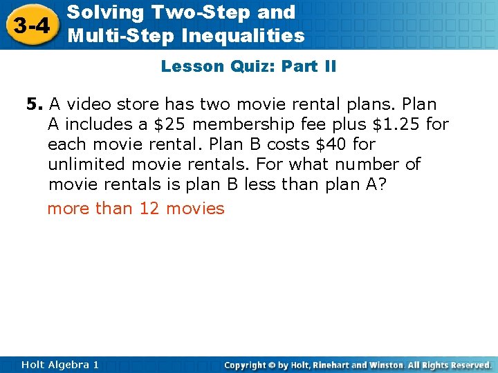 Solving Two-Step and 3 -4 Multi-Step Inequalities Lesson Quiz: Part II 5. A video