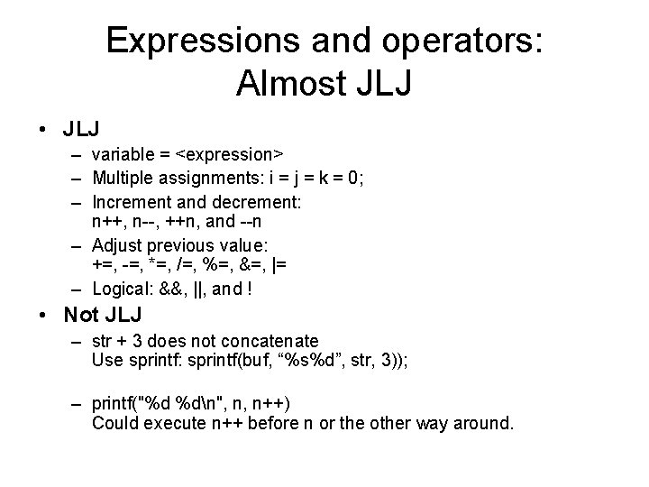 Expressions and operators: Almost JLJ • JLJ – variable = <expression> – Multiple assignments: Expressions and operators: Almost JLJ • JLJ – variable = <expression> – Multiple assignments: