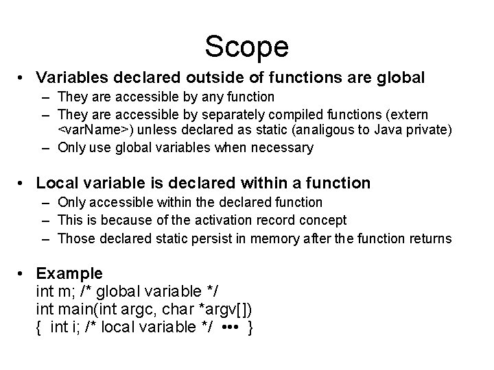 Scope • Variables declared outside of functions are global – They are accessible by Scope • Variables declared outside of functions are global – They are accessible by