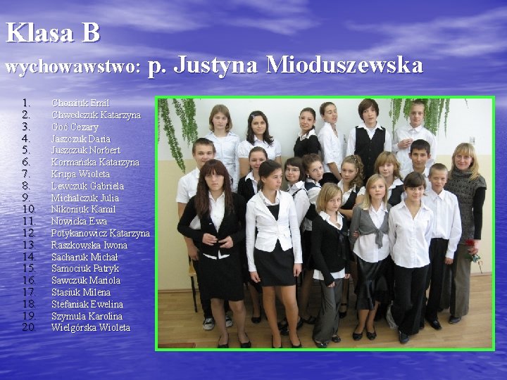 Klasa B wychowawstwo: p. Justyna Mioduszewska 1. 2. 3. 4. 5. 6. 7. 8.