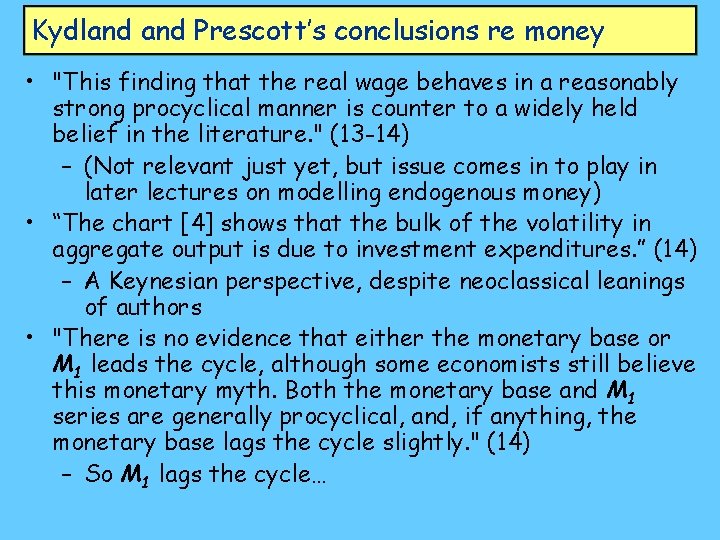 Kydland Prescott’s conclusions re money • "This finding that the real wage behaves in