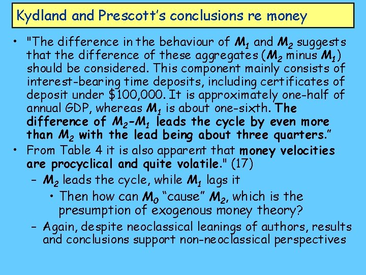 Kydland Prescott’s conclusions re money • "The difference in the behaviour of M 1