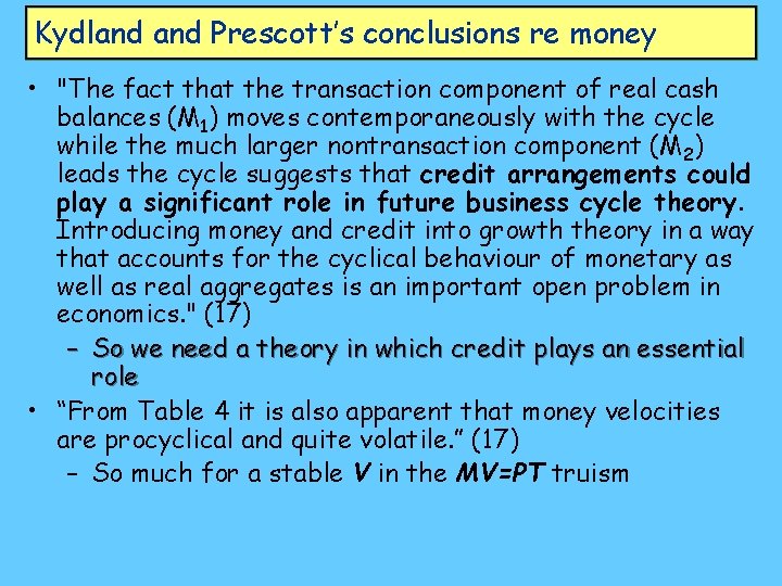 Kydland Prescott’s conclusions re money • "The fact that the transaction component of real