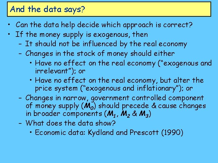 And the data says? • Can the data help decide which approach is correct?