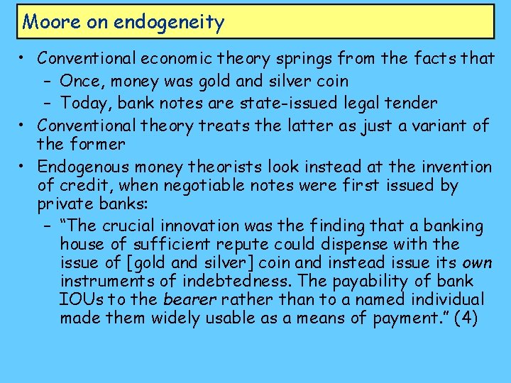 Moore on endogeneity • Conventional economic theory springs from the facts that – Once,