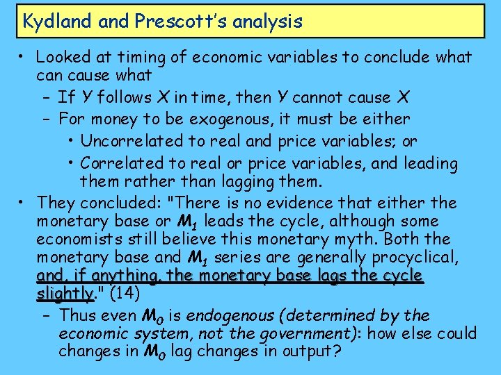 Kydland Prescott’s analysis • Looked at timing of economic variables to conclude what can