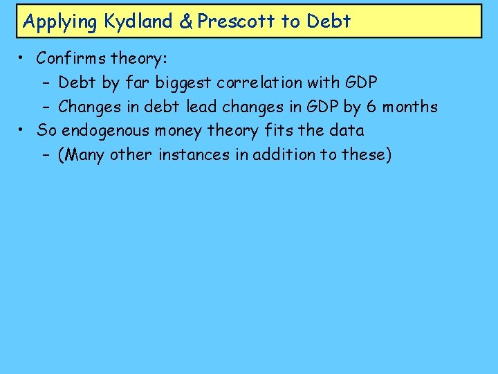 Applying Kydland & Prescott to Debt • Confirms theory: – Debt by far biggest