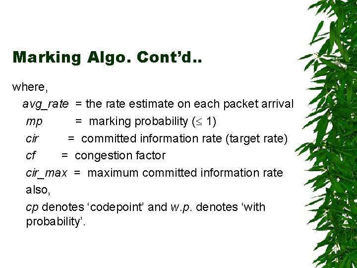 Marking Algo. Cont’d. . where, avg_rate = the rate estimate on each packet arrival