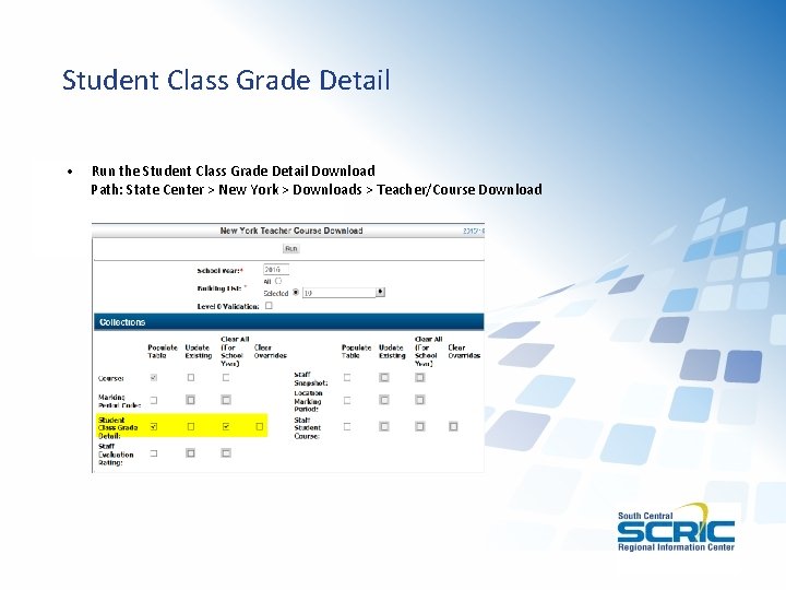 Student Class Grade Detail • Run the Student Class Grade Detail Download Path: State
