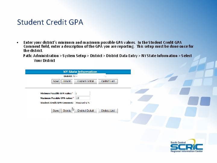 Student Credit GPA • Enter your district’s minimum and maximum possible GPA values. In