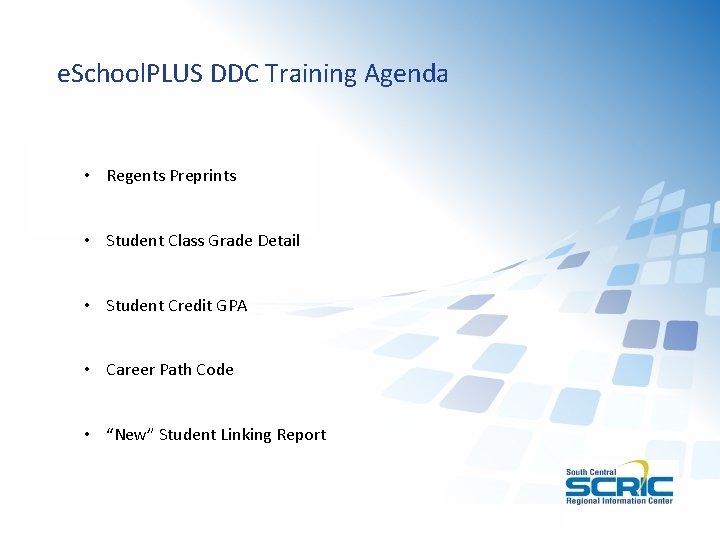 e. School. PLUS DDC Training Agenda • Regents Preprints • Student Class Grade Detail