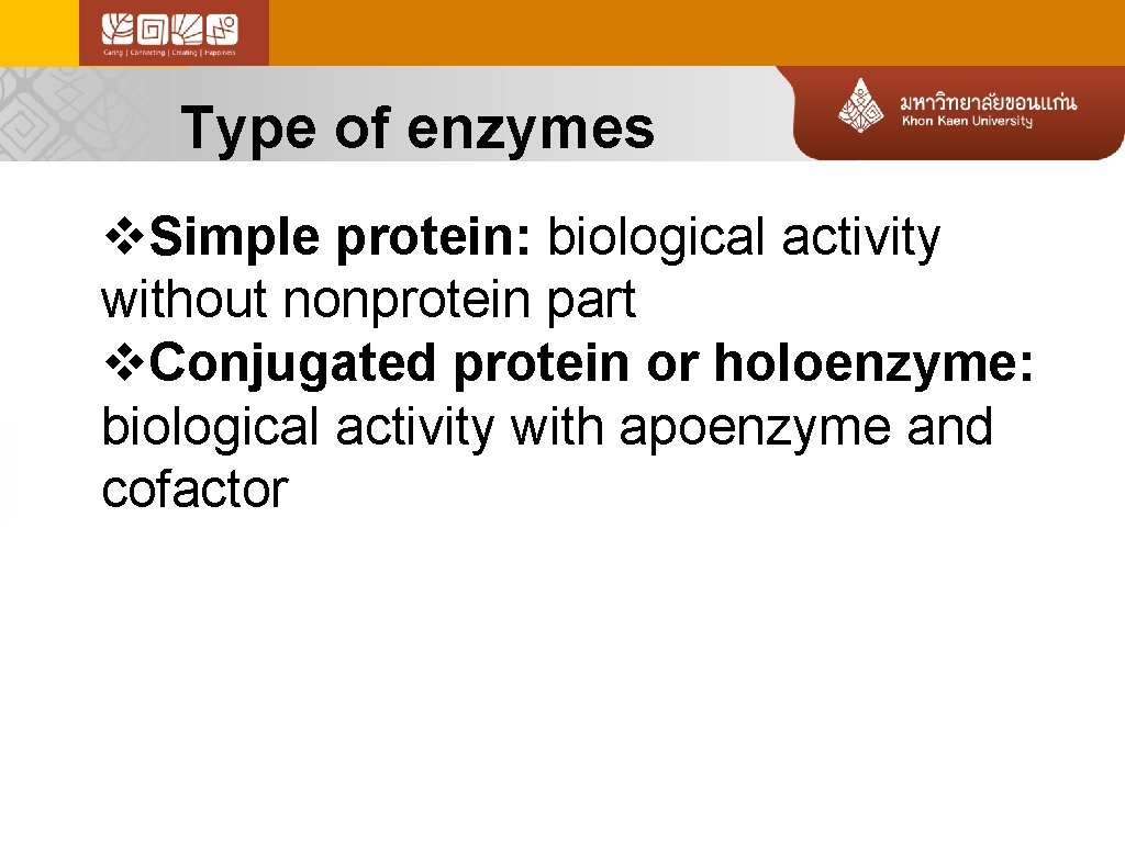 Type of enzymes v. Simple protein: biological activity without nonprotein part v. Conjugated protein