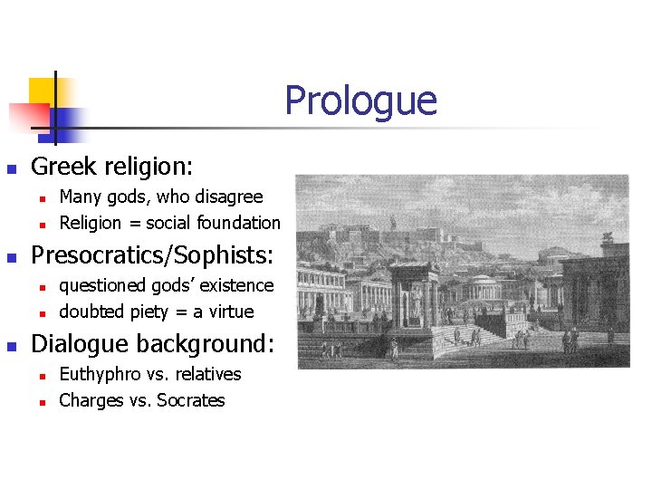 Prologue n Greek religion: n n n Presocratics/Sophists: n n n Many gods, who