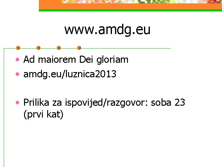 www. amdg. eu • Ad maiorem Dei gloriam • amdg. eu/luznica 2013 • Prilika